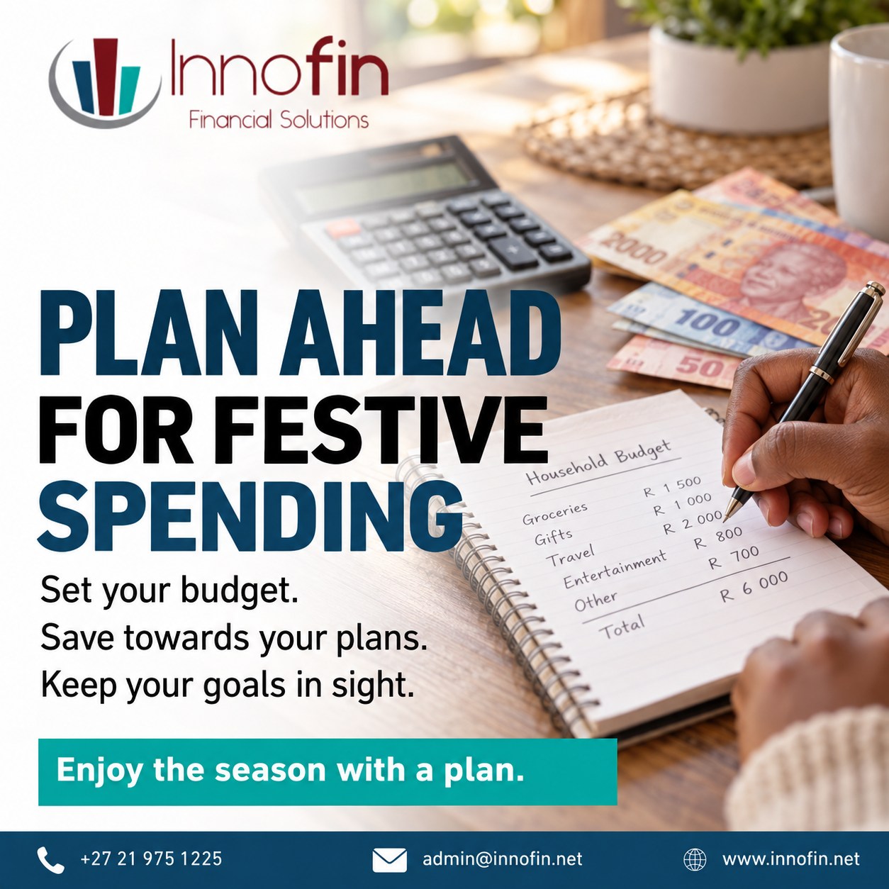 Enjoy the festive season with a plan.

From gifts and getaways to family gatherings, the little expenses can add up. Start planning now with a realistic budget that includes your regular commitments and January expenses.

Set your budget. Save towards your plans. Keep your goals in sight.

Let’s talk about your financial plan:
📞 +27 21 975 1225
✉️ admin@innofin.net
🌐 www.innofin.net

#FinancialPlanning #FestiveBudget #Innofin